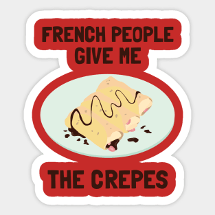 French People Give Me The Crepes Sticker